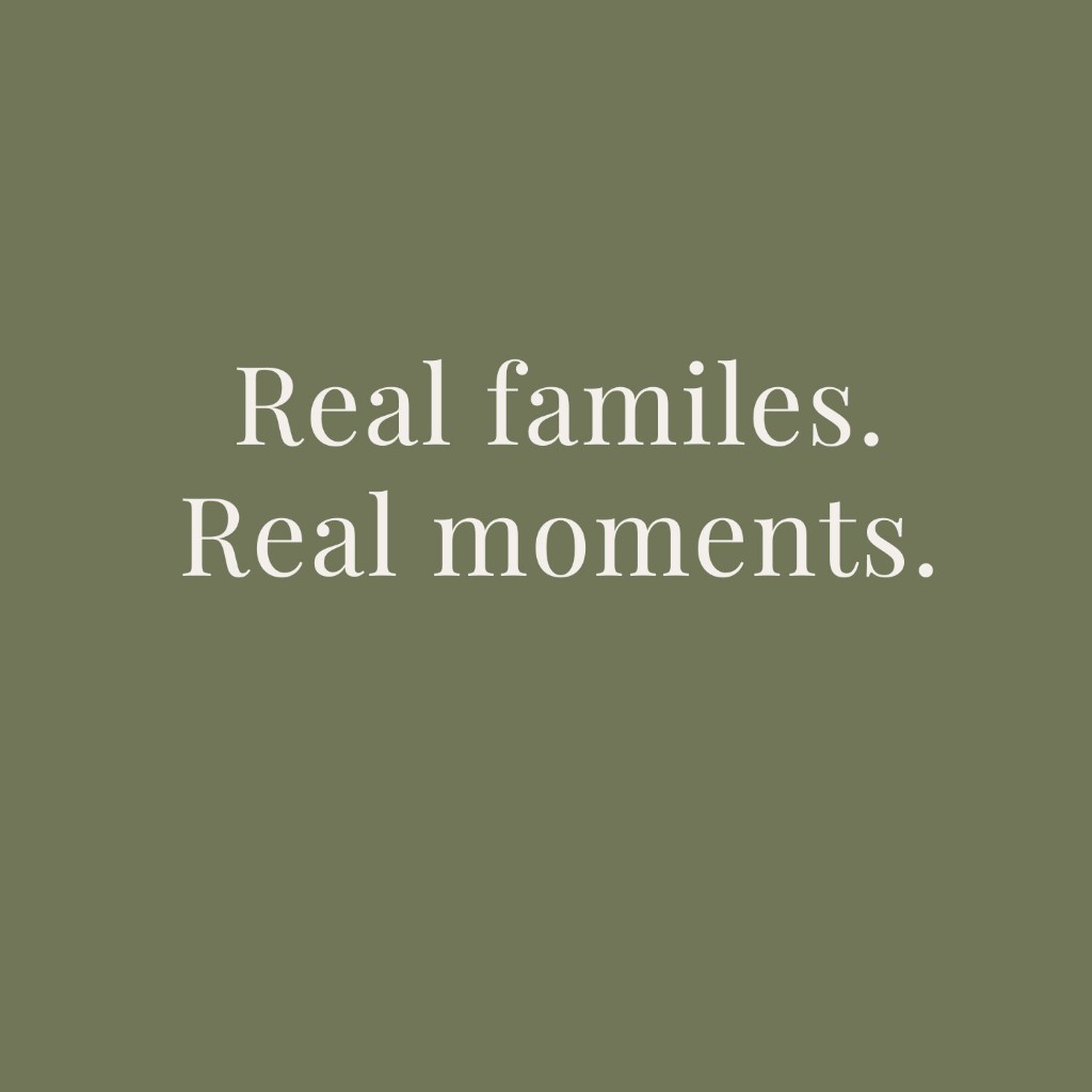Sage green square reading Real families. Real moments.